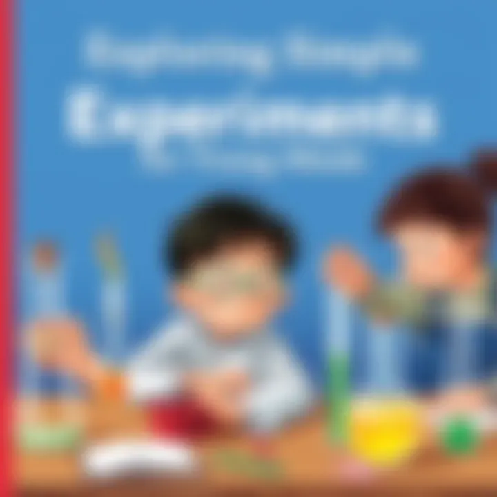Magnificent Exploring Simple Science Experiments for Young Minds