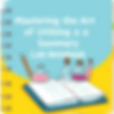 Mastering the Art of Utilizing a Lab Notebook Summary Mastering the Art of Utilizing a Lab Notebook Summary