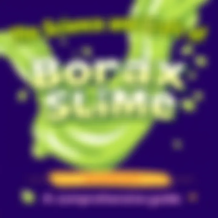 The Science and Craft of Borax Slime: A Comprehensive Guide Summary